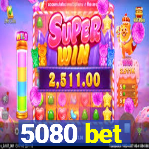 5080 bet